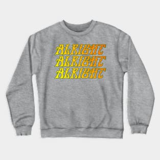 Alright Alright Alright Crewneck Sweatshirt